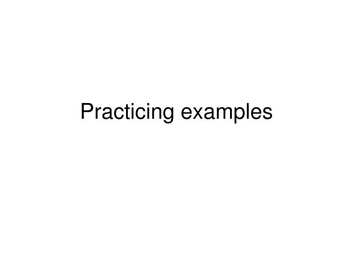 practicing examples