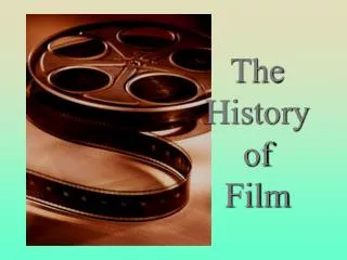 The History of Film