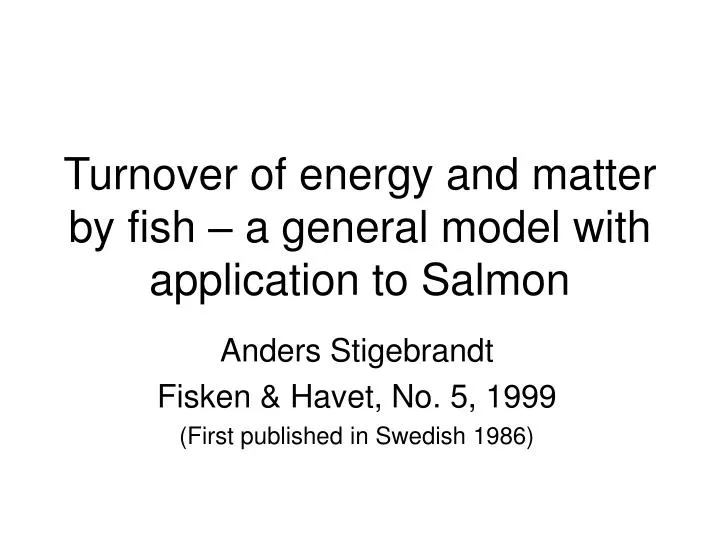 turnover of energy and matter by fish a general model with application to salmon
