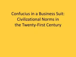 Confucius in a Business Suit: Civilizational Norms in the Twenty-First Century
