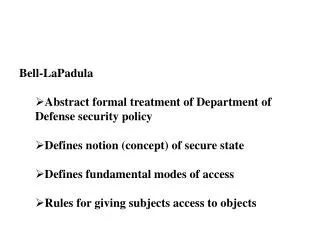 Bell-LaPadula Abstract formal treatment of Department of Defense security policy