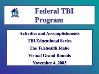 Activities and Accomplishments TBI Educational Series The Telehealth Idaho Virtual Grand Rounds