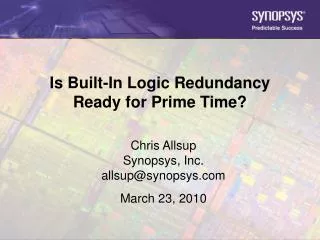 Is Built-In Logic Redundancy Ready for Prime Time?