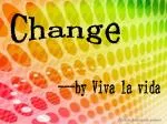 Change - slide 1