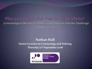Nathan Hall Senior Lecturer in Criminology and Policing Thursday 11 th September 2008