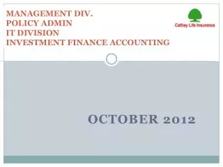 MANAGEMENT DIV. POLICY ADMIN IT DIVISION INVESTMENT FINANCE ACCOUNTING
