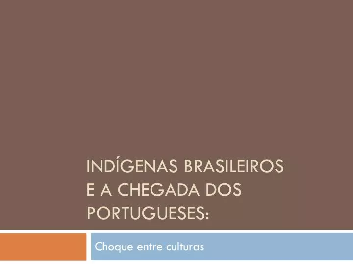 ind genas brasileiros e a chegada dos portugueses