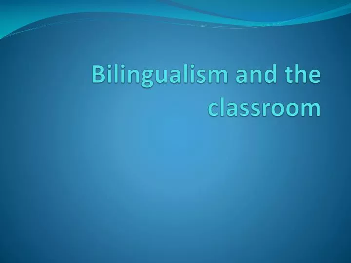 bilingualism and the classroom