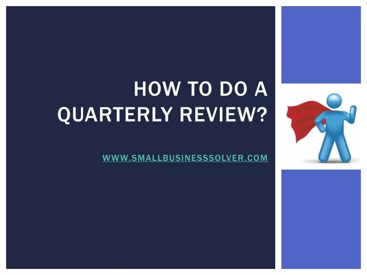 how to do a quarterly review www smallbusinesssolver com