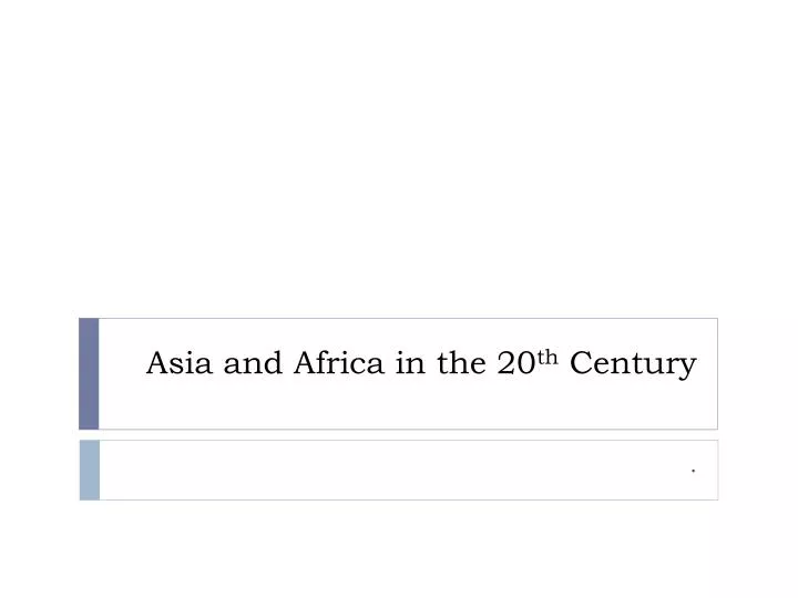 asia and africa in the 20 th century