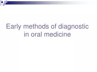Early methods of diagnostic in oral medicine