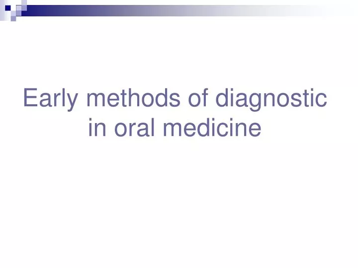 early methods of diagnostic in oral medicine