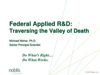 Federal Applied R&amp;D: Traversing the Valley of Death