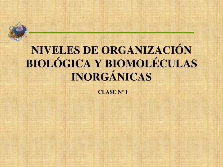 niveles de organizaci n biol gica y biomol culas inorg nicas clase n 1