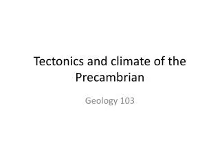 Tectonics and climate of the Precambrian