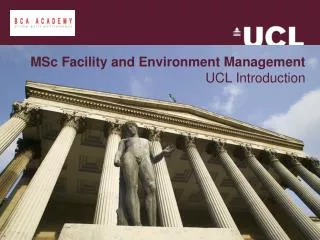 MSc Facility and Environment Management UCL Introduction