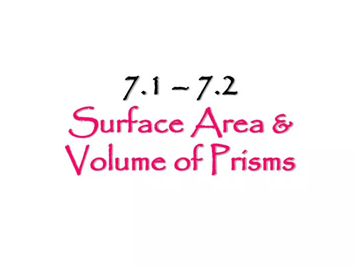 7 1 7 2 surface area volume of prisms