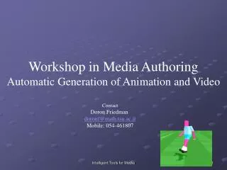 Workshop in Media Authoring Automatic Generation of Animation and Video