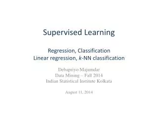 Supervised Learning Regression, Classification Linear regression, k- NN classification