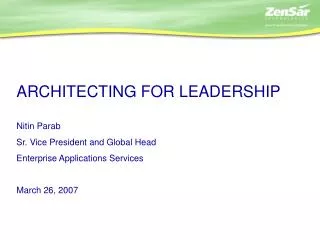 ARCHITECTING FOR LEADERSHIP Nitin Parab Sr. Vice President and Global Head