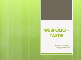 WEBFÓLIO - TARDE