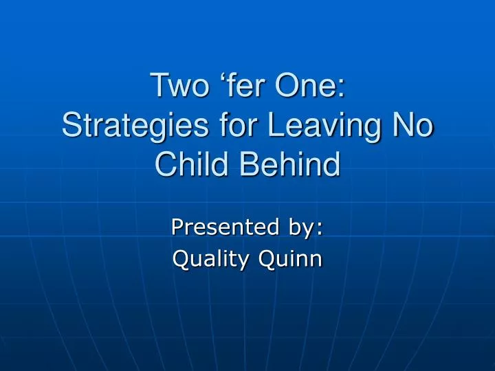 two fer one strategies for leaving no child behind
