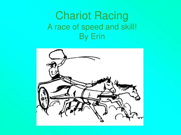 chariot racing a race of speed and skill by erin
