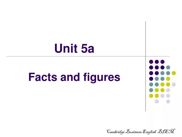 unit 5a facts and figures