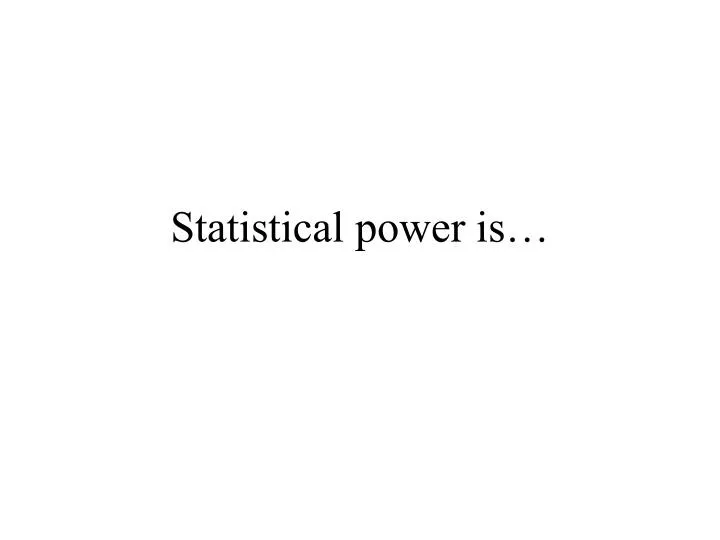 statistical power is