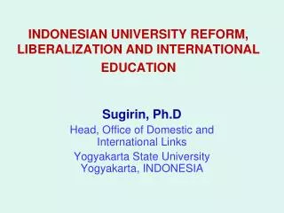 INDONESIAN UNIVERSITY REFORM, L IBERALIZATION AND INTERNATIONAL EDUCATION