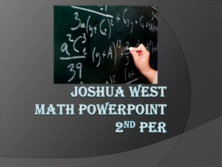 joshua west math powerpoint 2 nd per