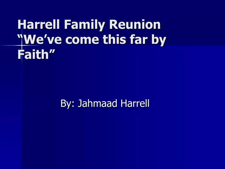 harrell family reunion we ve come this far by faith