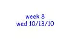 week 8 wed 10/13/10