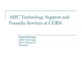 ASIC Technology Support and Foundry Services at CERN