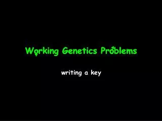 Working Genetics Problems