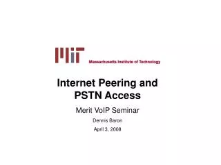 Internet Peering and PSTN Access Merit VoIP Seminar Dennis Baron April 3, 2008