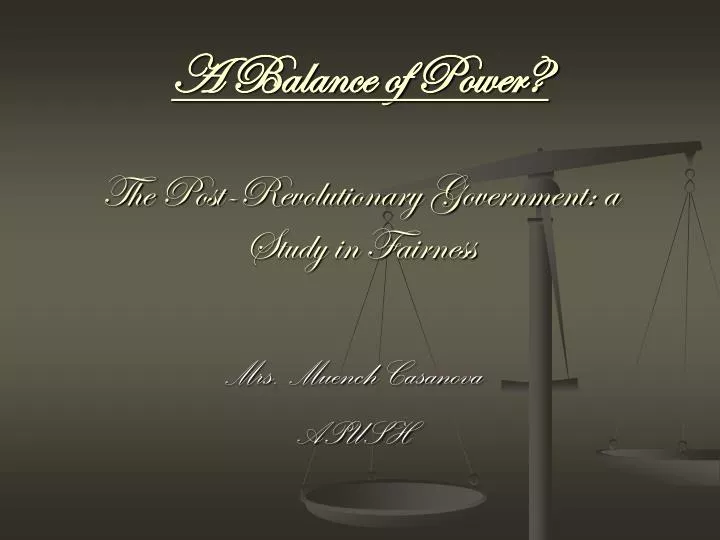 a balance of power the post revolutionary government a study in fairness