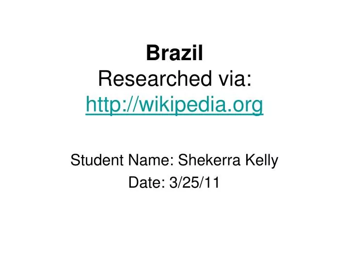 brazil researched via http wikipedia org