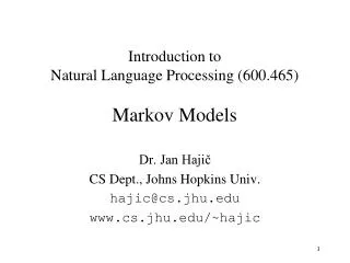 Introduction to Natural Language Processing (600.465) Markov Models