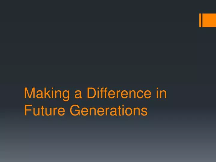 making a difference in future generations