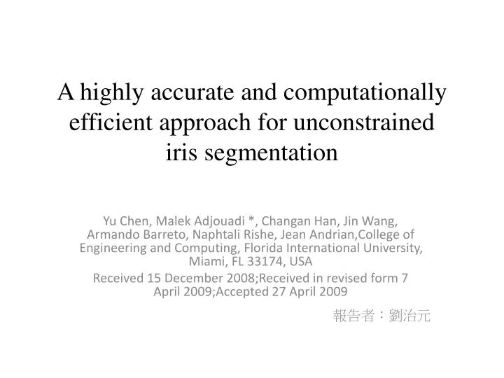 a highly accurate and computationally efficient approach for unconstrained iris segmentation