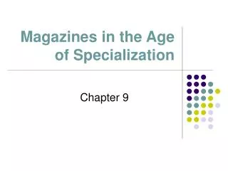 Magazines in the Age of Specialization