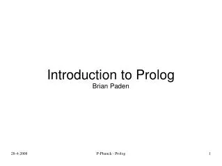 Introduction to Prolog Brian Paden