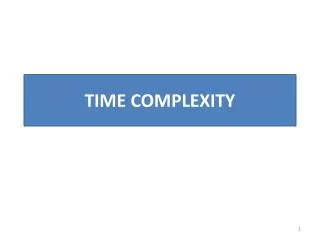 TIME COMPLEXITY