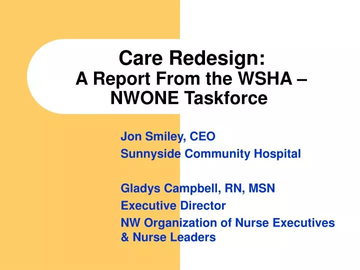 care redesign a report from the wsha nwone taskforce