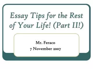 Essay Tips for the Rest of Your Life! (Part II!)