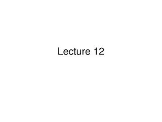 Lecture 12