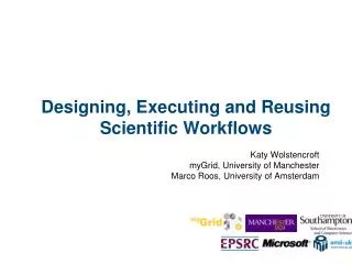 Designing, Executing and Reusing Scientific Workflows