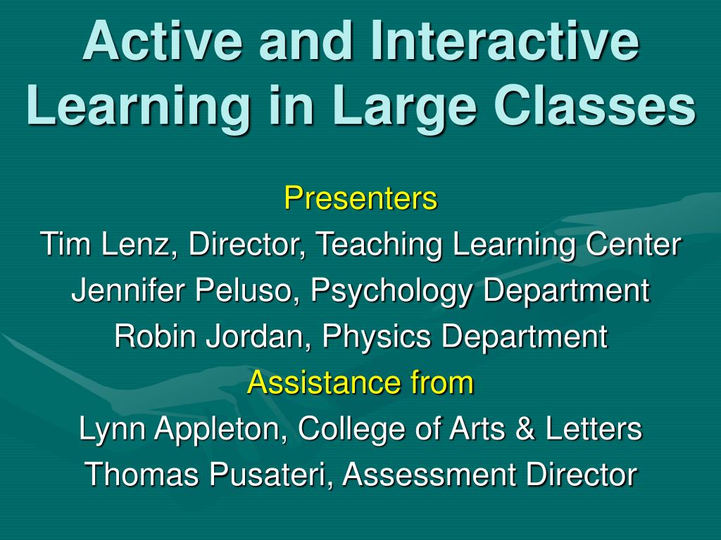 PPT - Active and Interactive Learning in Large Classes PowerPoint ...