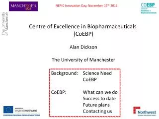 Centre of Excellence in Biopharmaceuticals ( CoEBP ) Alan Dickson The University of Manchester